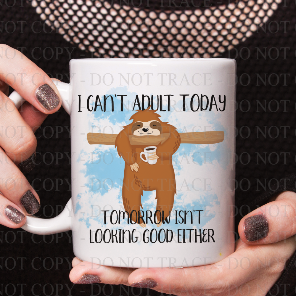 I Can't Adult Today with Sloth Coffee Mug