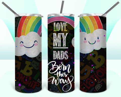 Love My Dads Born this Way Tumbler