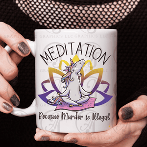 Meditation Because Murder is Illegal Coffee Mug