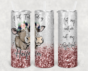Not Today Heifer Cow Not My Pasture Rose 20oz Tumbler
