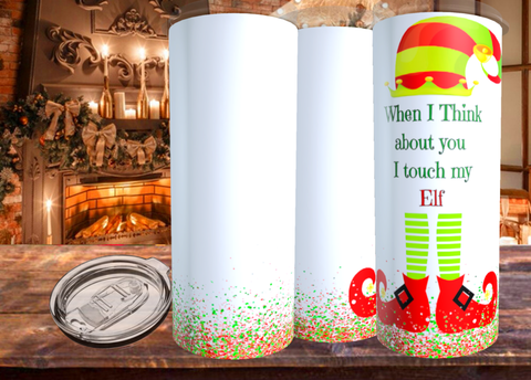 When I Think About you, I touch my Elf 20oz Tumbler