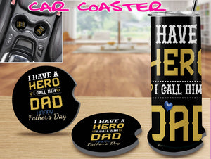 I have a Hero I Call Him Dad Car Coaster